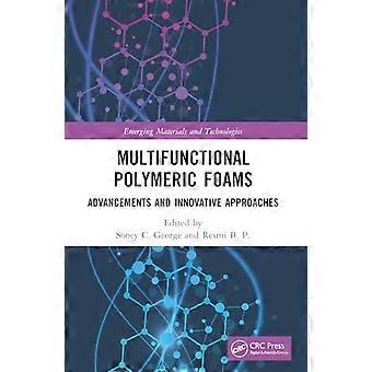 Multifunctional Polymeric Foams Advancements and Innovative Approaches