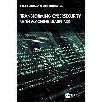 Transforming Cybersecurity with Machine Learning