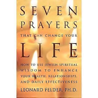 Seven Prayers That Can Change Your Lifehow To Use Jewish Spiritual Wisdom To Enh - Leonard Felder PhD - Paperback - en Book