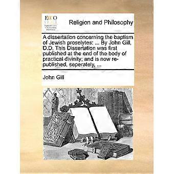 A Dissertation Concerning The Baptism Of Jewish Proselytes. By John Gill D. - John Gill - Paperback - en Book