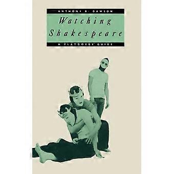 Watching Shakespeare A Playgoers' Guide