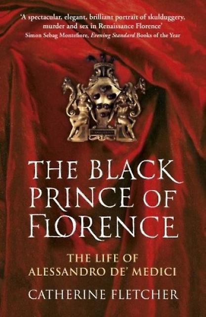 The Black Prince Of Florence by Catherine Fletcher Paperback