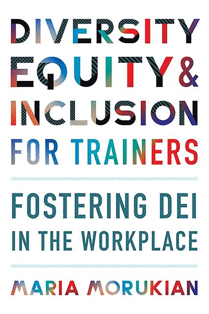 Diversity Equity And Inclusion For Trainers Fostering Dei In The Workplace by Maria Morukian Paperback Book