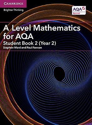 A Level Mathematics for Aqa Student Book 2 (Year 2)