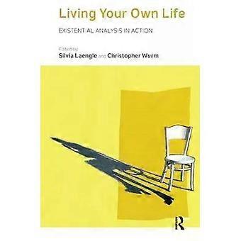 Living Your Own Life Existential Analysis In Action - Taylor & Francis Ltd