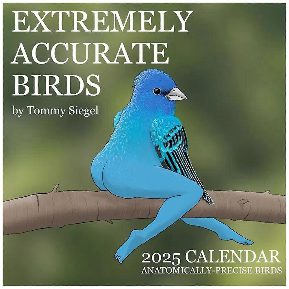 2025 Creative Calendar of Extremely Accurate Birds by Tommy Siegel Bird Calendar