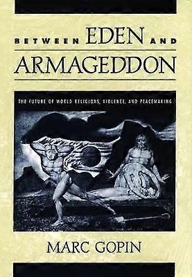 Between Eden and Armageddon
