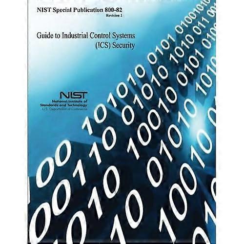 Guide to Industrial Control Systems (Ics) Security