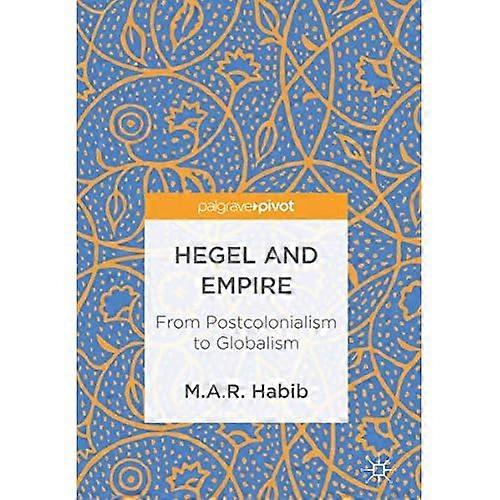 Hegel and Empire: From  - Postcolonialism to Globalism
