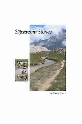 Slipstream Stories Return to the Source