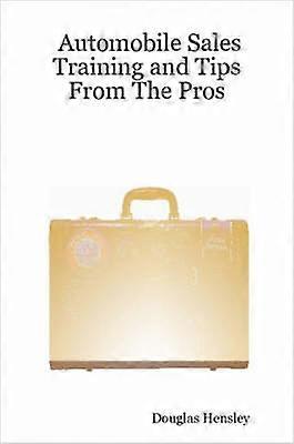 Automobile Sales Training and Tips From The Pros