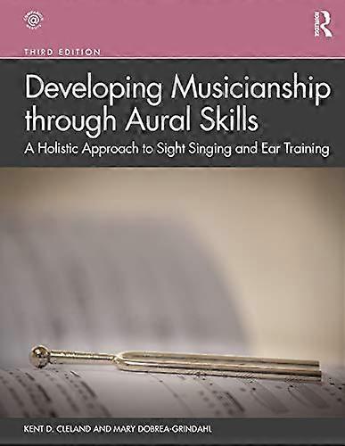 Developing Musicianship through Aural Skills: A Holistic Approach to Sight Singing and Ear Training
