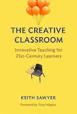The Creative Classroom - Innovative Teaching for 21st-Century Learners