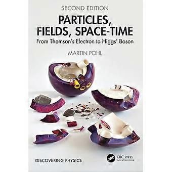 Particles, Fields, Space-Time : from Thomson's Electron to Higgs' Boson