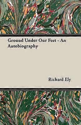 Ground Under Our Feet  An Autobiography