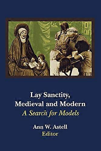 Lay Sanctity Medieval and Modern: A Search for Models