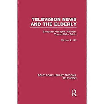 Television News and the Elderly Broadcast Managers Attitudes Toward Older Adults