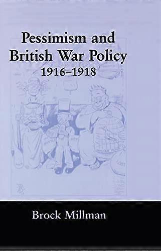 Pessimism and British War Policy 1916 1918