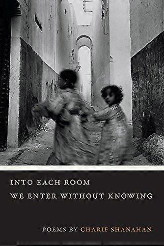 Into Each Room We Enter without Knowing