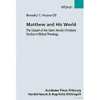 Matthew and His World The Gospel of the Open Jewish Christians Studies in Biblical Theology