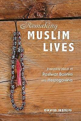 Remaking Muslim Lives
