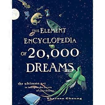 L'Encyclopédie des 20 000 Rêves : Le guide ultime de A à Z pour interpréter le Se - Theresa Cheung