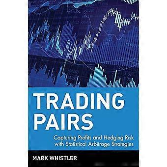Trading Pairs: Opsamling af overskud og afdækningsrisiko med statistiske arbitragestrategier (Wiley Trading)