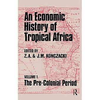 Eine Wirtschaftsgeschichte des tropischen Afrikas: Band Eins: Die vorkoloniale Zeit
