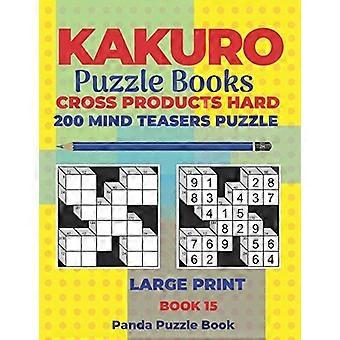 Kakuro Rätselbuch (Schwierigkeitsgrad: Schwer) – 200 Denksportaufgaben – Großdruck – Band 15: Logikspiele für Erwachsene – Denkspiele für Erwachsene