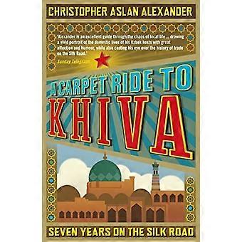 En Carpet Ride til Khiva: syv år på Silk Road