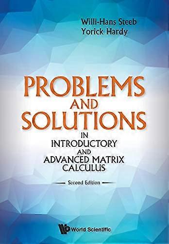 Problems and Solutions in Introductory and Advanced Matrix Calculus (Second Edition)