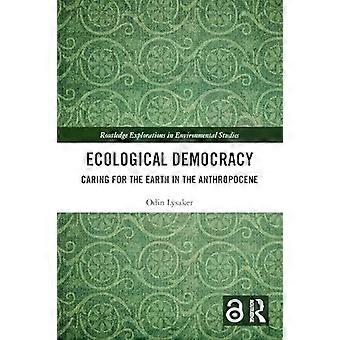 Ecological Democracy Caring For The Earth In The Anthropocene - Odin Lysaker