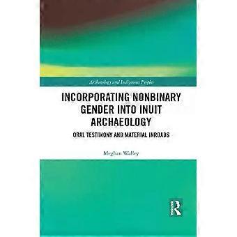 Incorporating Nonbinary Gender Into Inuit Archaeology Oral Testimony And Materia - Meghan Walley
