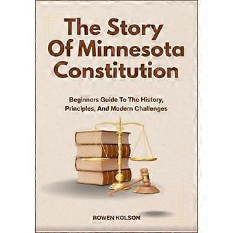 Die Geschichte der Verfassung von Minnesota: Ein Leitfaden für Anfänger zu Geschichte, Prinzipien und aktuellen Herausforderungen