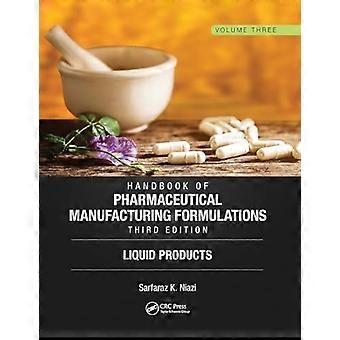 Handbook of Pharmaceutical Manufacturing Formulations Third Edition Volume Three Liquid Products