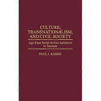 Transnacionalismo Cultural e Sociedade Civil: Iniciativa de Serviço Social Aga Khan - Paul J. Kaiser - Capa dura - Livro em inglês - História