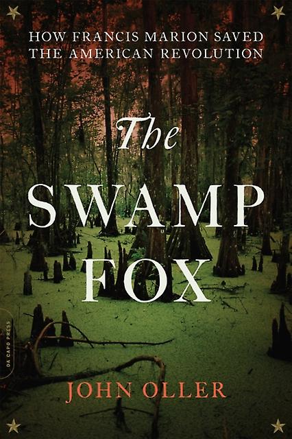 The Swamp Fox by John Oller Paperback