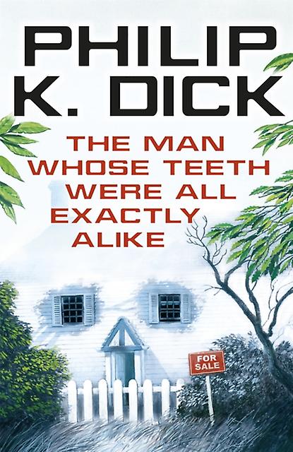 Man Whose Teeth Were All Exactly Alike - Philip K Dick