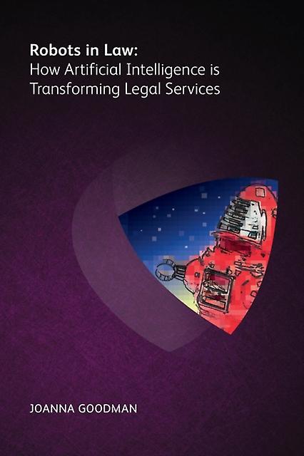 Robots In Law How Artificial Intelligence Is Transforming Legal Services by Joanna Goodman Paperback Book