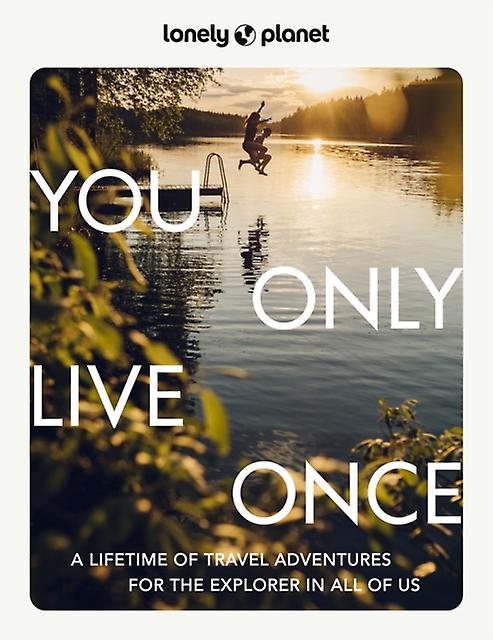 Lonely Planet You Only Live Once by Lonely Planet Hardback Book
