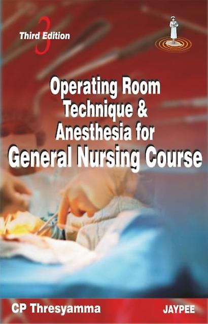 Operating Room Technique And Anesthesia For General Nursing Course - CP Thresyamma - Nursing - Jaypee Brothers Medical Publishers Pvt Ltd - Paperback