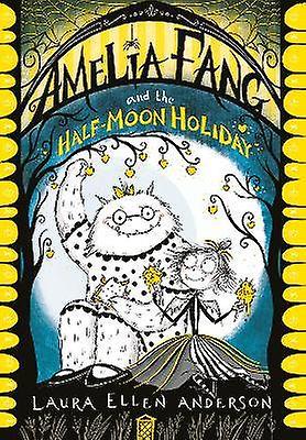 Amelia Fang and the Half-Moon Holiday