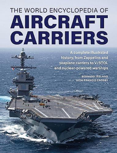 Aircraft Carriers The World Encyclopedia Of by Francis Crosby Hardback Book