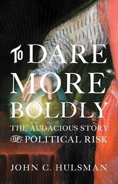 To Dare More Boldly by Dr John C. Hulsman Hardback Book