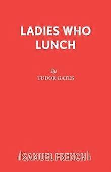Ladies Who Lunch by Tudor Gates Paperback