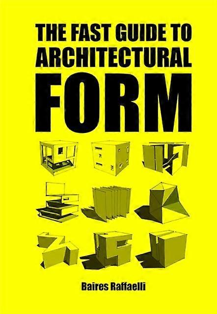 The Fast Guide To Architectural Form by Baires Raffaelli Paperback Book
