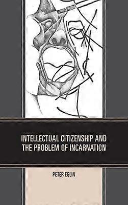 Intellectual Citizenship and the Problem of Incarnation