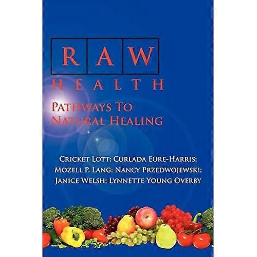 Raw Health: Pathways to Natural Healing