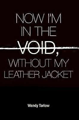 Now I'm in the Void Without My Leather Jacket