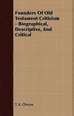Founders Of Old Testament Criticism  Biographical Descriptive And Critical